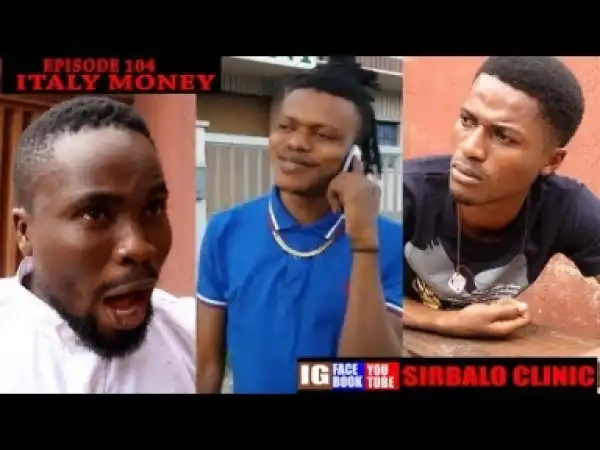 Video: SIRBALO CLINIC - ITALY MONEY ( EPISODE 104)